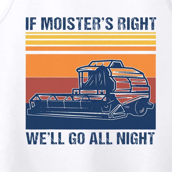 If The Moistures Right WeLl Go All Night Farmer Performance Tank