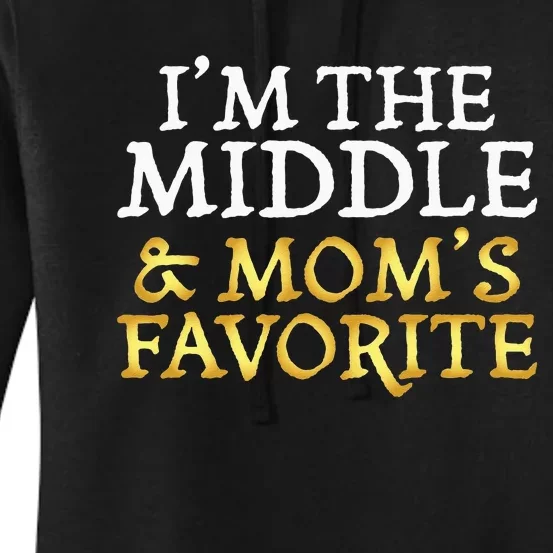 Im The Middle And Moms Favorite Funny Sibling Women's Pullover Hoodie