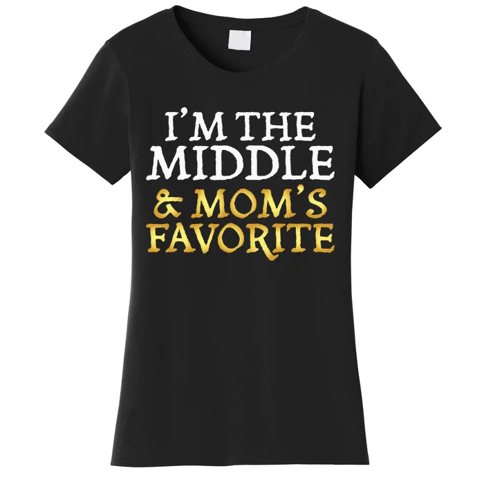 Im The Middle And Moms Favorite Funny Sibling Women's T-Shirt