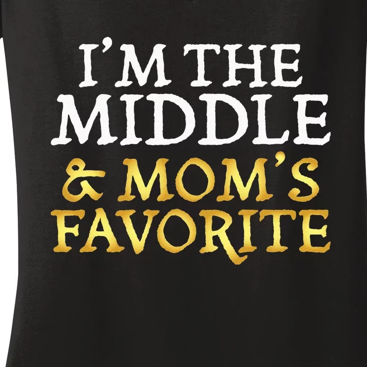 Im The Middle And Moms Favorite Funny Sibling Women's V-Neck T-Shirt