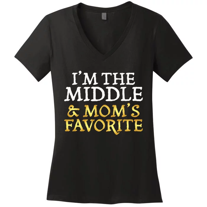 Im The Middle And Moms Favorite Funny Sibling Women's V-Neck T-Shirt