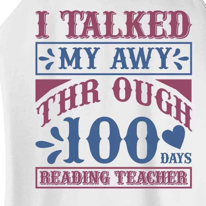 I Talked My Away Through 100 Days Reading Teacher Women’s Perfect Tri Rocker Tank