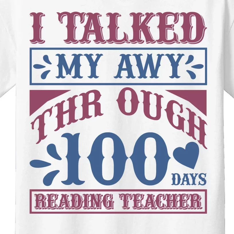 I Talked My Away Through 100 Days Reading Teacher Kids T-Shirt