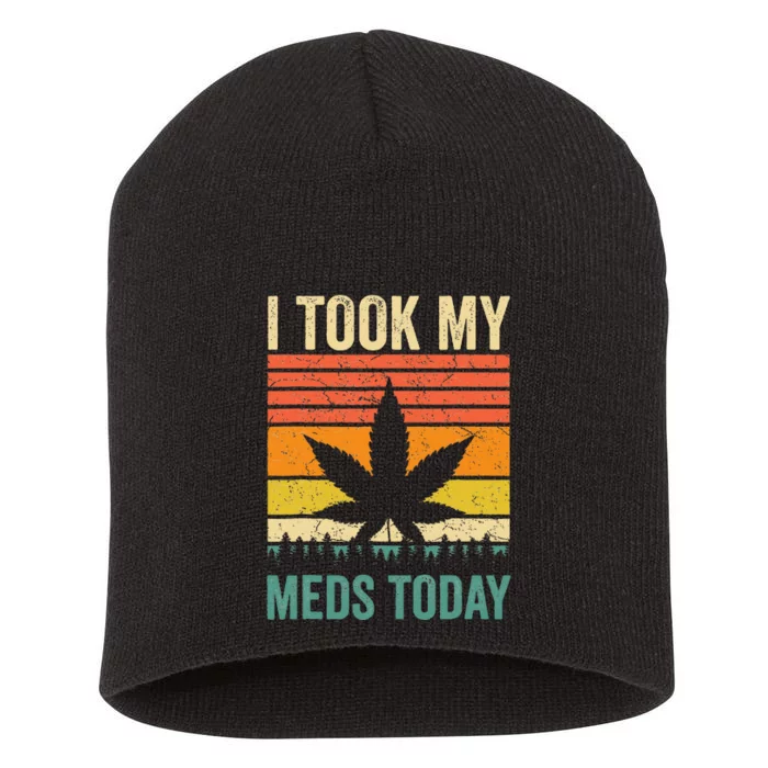 I Took My Meds Today Funny Medical Marijuana Cannabis Weed Short Acrylic Beanie