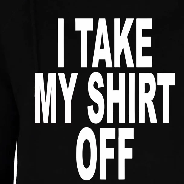 I Take My Off And All The Hoes Stop Breathin Womens Funnel Neck Pullover Hood