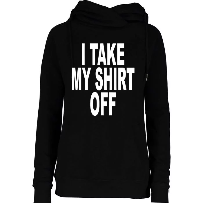 I Take My Off And All The Hoes Stop Breathin Womens Funnel Neck Pullover Hood