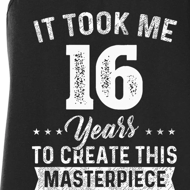 It Took Me 16 Years Masterpiece 16th Birthday 16 Years Old Women's Racerback Tank