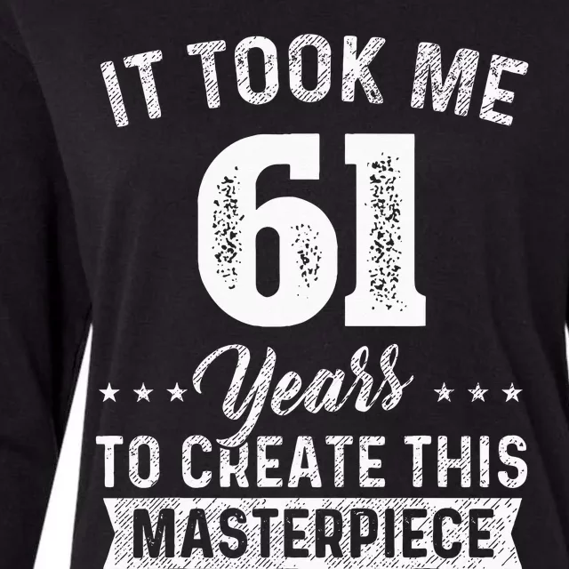 It Took Me 61 Years Masterpiece 61st Birthday 61 Years Old Womens Cotton Relaxed Long Sleeve T-Shirt