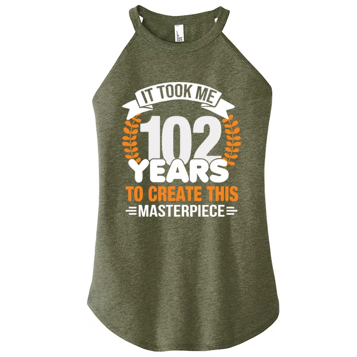 It Took Me 102 Years To Create This Masterpiece 102nd Bgiftday Gift Women’s Perfect Tri Rocker Tank