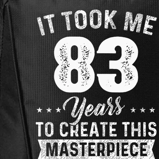 It Took Me 83 Years Masterpiece 83rd Birthday 83 Years Old City Backpack