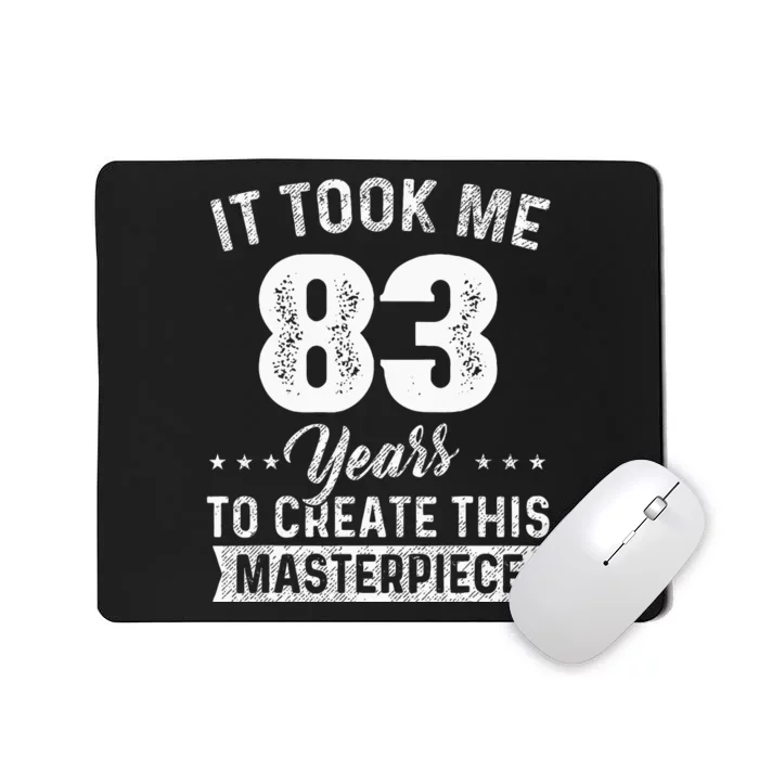 It Took Me 83 Years Masterpiece 83rd Birthday 83 Years Old Mousepad