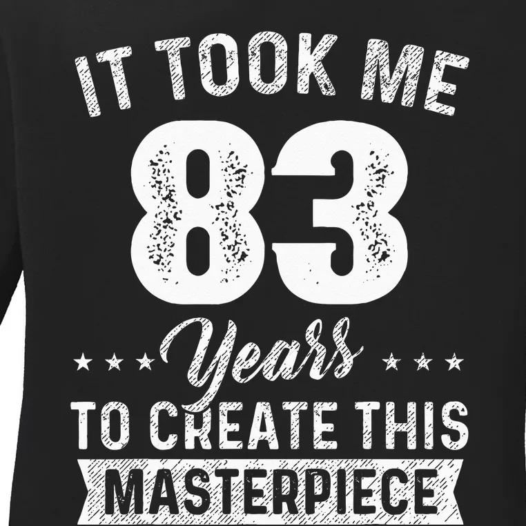 It Took Me 83 Years Masterpiece 83rd Birthday 83 Years Old Ladies Long Sleeve Shirt