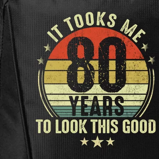 It Took Me 80 Years To Look This Good 80th Birthday City Backpack