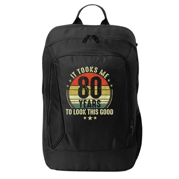 It Took Me 80 Years To Look This Good 80th Birthday City Backpack