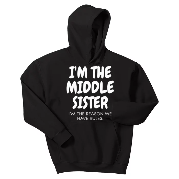 I'm The Middle Sister I'm The Reason We Have Rules Kids Hoodie