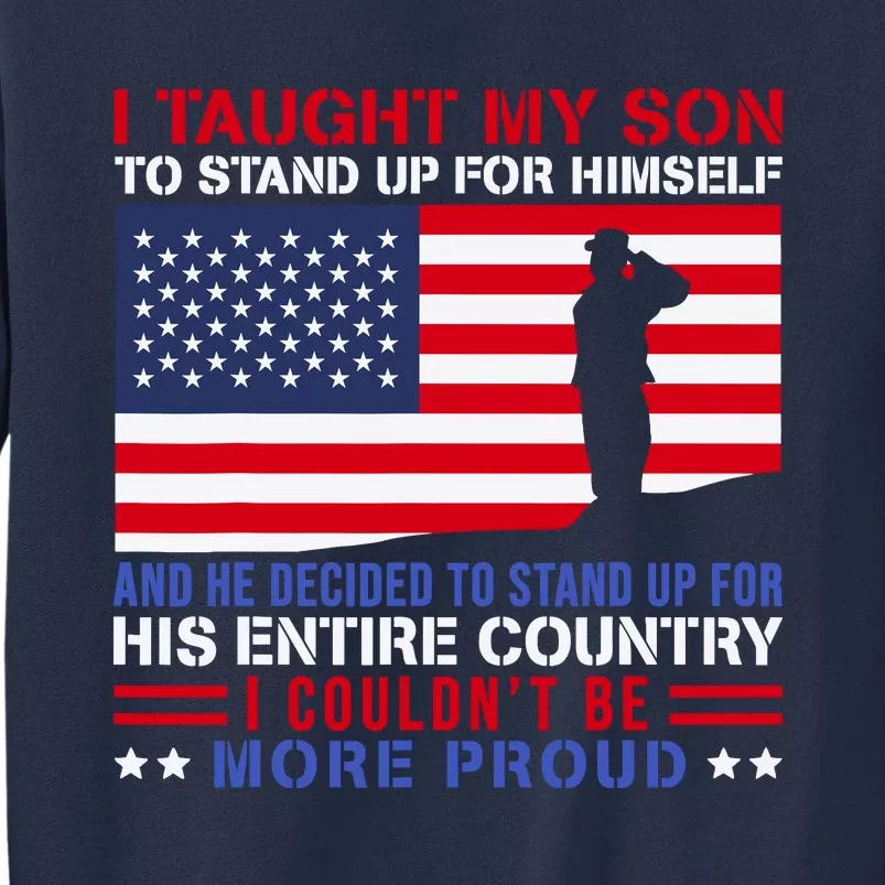 I Taught My Son How To Stand Up Proud Military Mom And Dad Sweatshirt