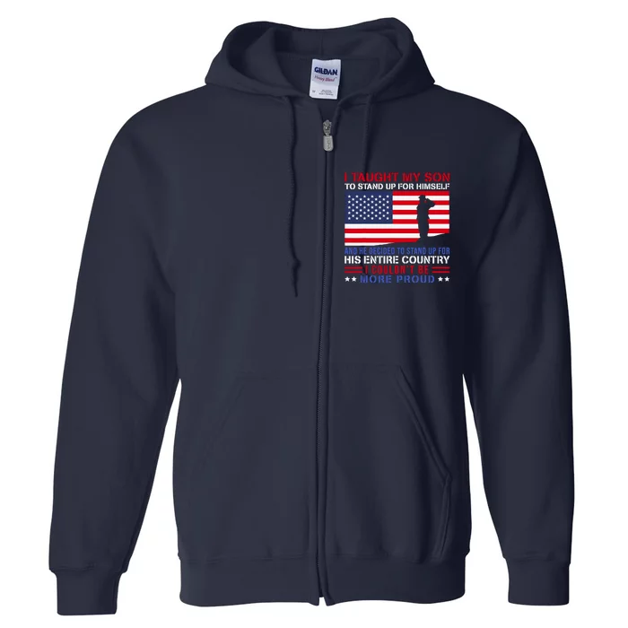 I Taught My Son How To Stand Up Proud Military Mom And Dad Full Zip Hoodie