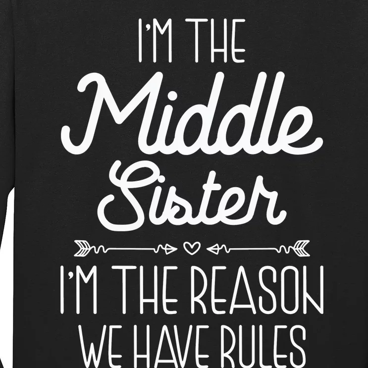 I'm The Middle Sister I'm The Reason We Have Rules Sibling Long Sleeve Shirt