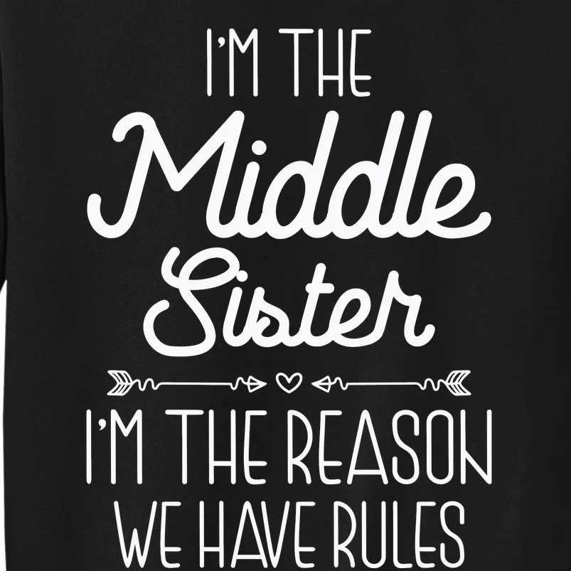 I'm The Middle Sister I'm The Reason We Have Rules Sibling Tall Sweatshirt