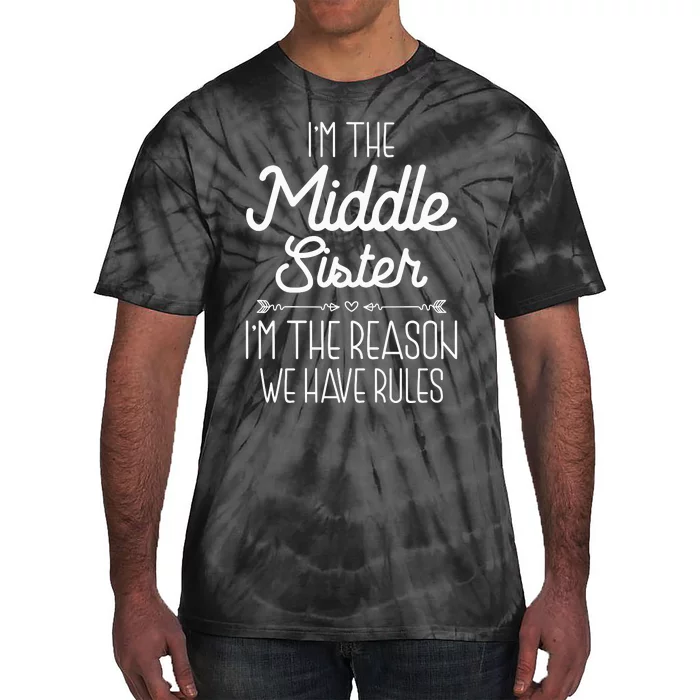 I'm The Middle Sister I'm The Reason We Have Rules Sibling Tie-Dye T-Shirt