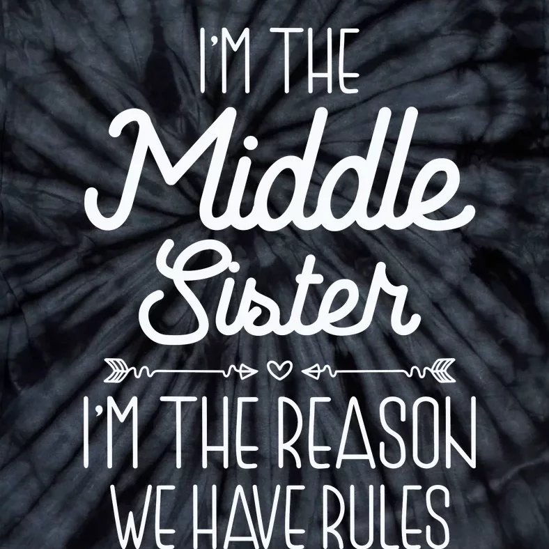 I'm The Middle Sister I'm The Reason We Have Rules Sibling Tie-Dye T-Shirt