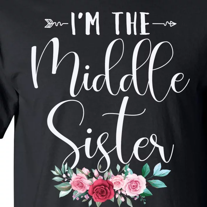 I'm The Middle Sister I'm The Middle Sister Tall T-Shirt