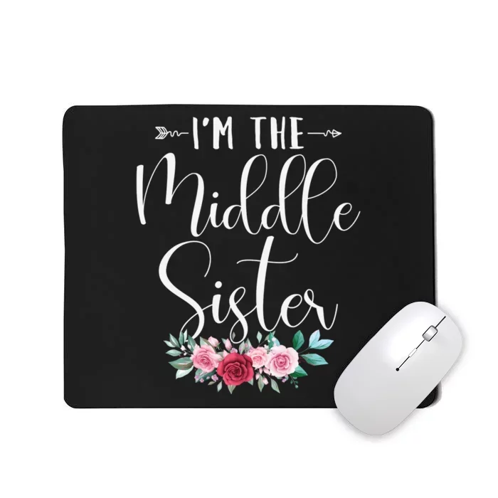 I'm The Middle Sister I'm The Middle Sister Mousepad