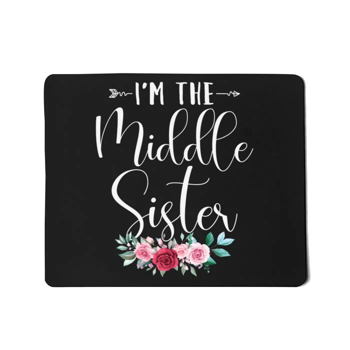 I'm The Middle Sister I'm The Middle Sister Mousepad