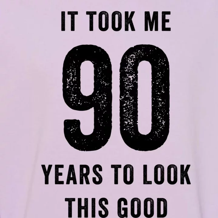 It Took Me 90 Years To Look This Good Awesome 90Th Birthday Gift Garment-Dyed Sweatshirt