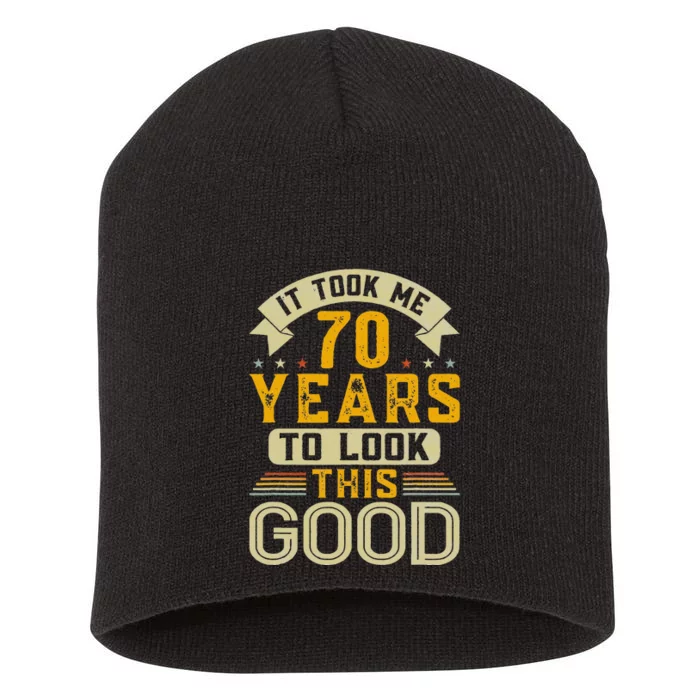 It Took Me 70 Years To Look This Good Funny 70th Birthday Short Acrylic Beanie