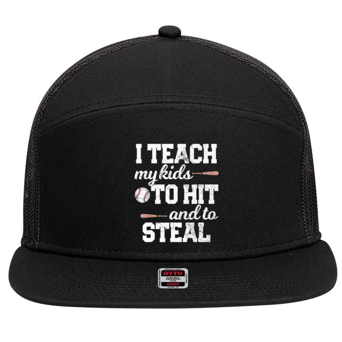 I TEACH MINE TO HIT AND STEAL Baseball Mom Dad Gift 7 Panel Mesh Trucker Snapback Hat