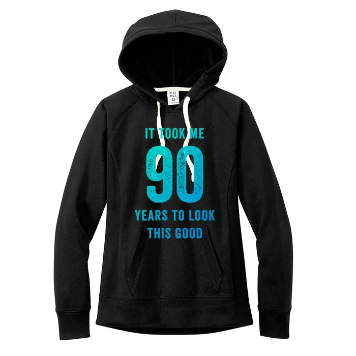 It Took Me 90 Years To Look This Good Awesome 90Th Birthday Gift Women's Fleece Hoodie