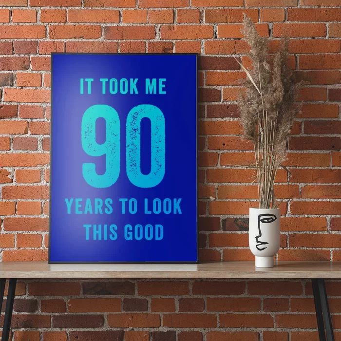 It Took Me 90 Years To Look This Good Awesome 90Th Birthday Gift Poster