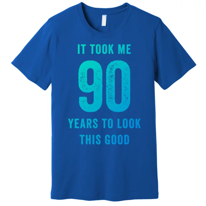 It Took Me 90 Years To Look This Good Awesome 90Th Birthday Gift Premium T-Shirt