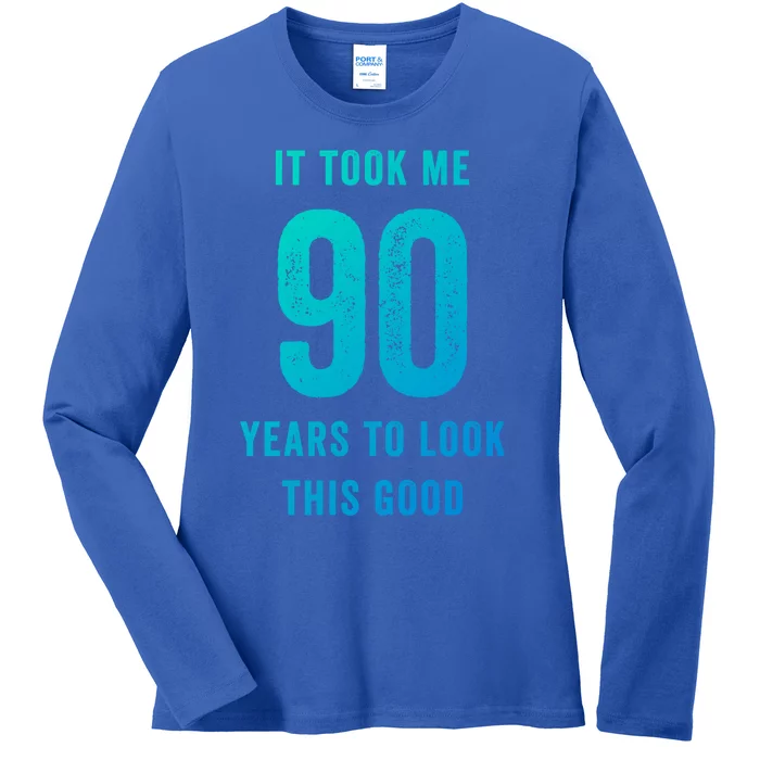 It Took Me 90 Years To Look This Good Awesome 90Th Birthday Gift Ladies Long Sleeve Shirt