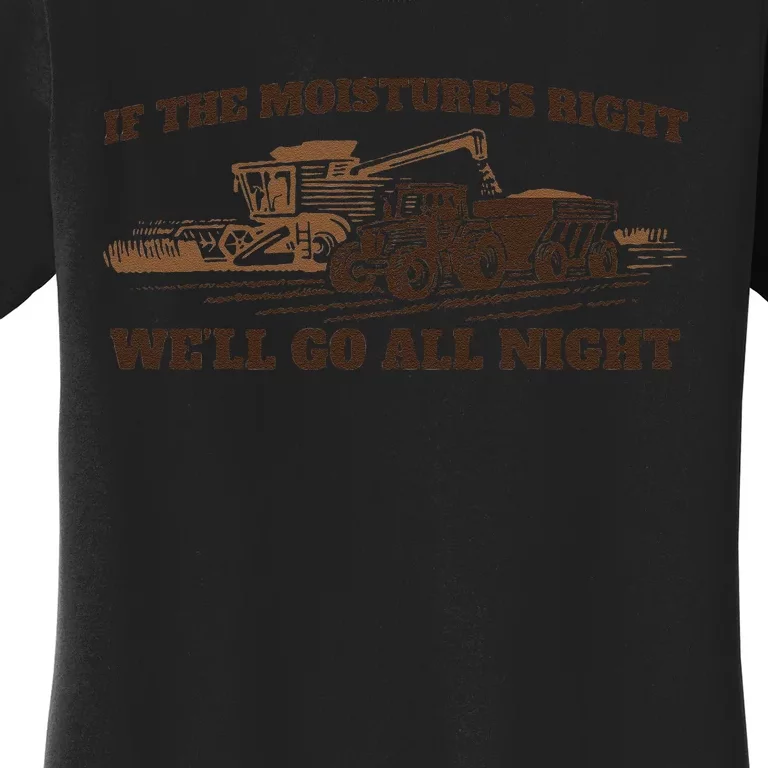 If The Moistures Right WeLl Go All Night Gift Women's T-Shirt