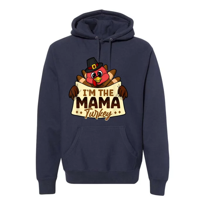 I'm The Mama Turkey Family Matching Thanksgiving Premium Hoodie