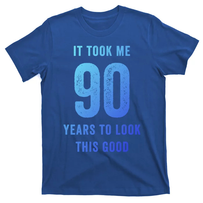 It Took Me 90 Years To Look This Good Awesome 90Th Birthday Gift T-Shirt