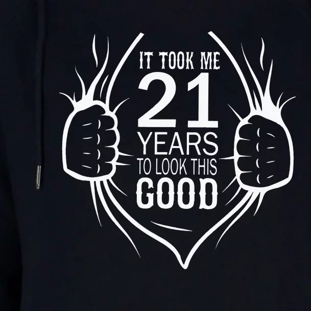 It Took Me 21 Years To Look This Good Gift For 21st Birthday Womens Funnel Neck Pullover Hood