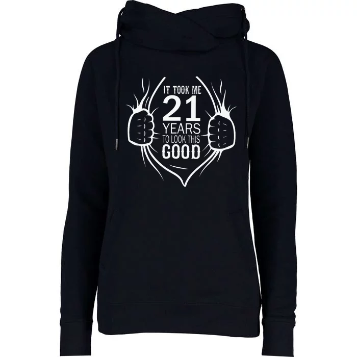 It Took Me 21 Years To Look This Good Gift For 21st Birthday Womens Funnel Neck Pullover Hood