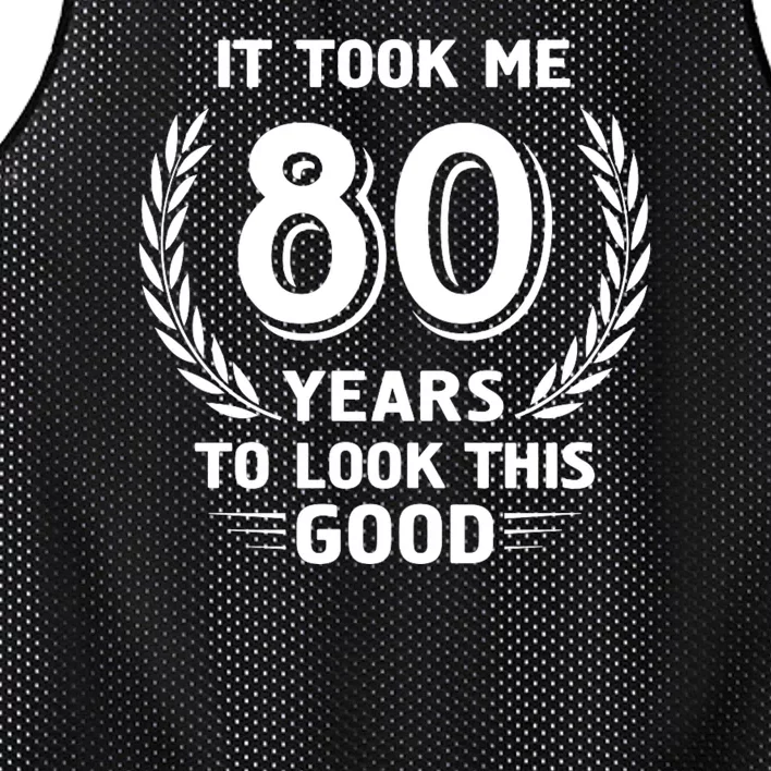 It Took Me 80 Years To Look This Good 80th Birthday Mesh Reversible Basketball Jersey Tank