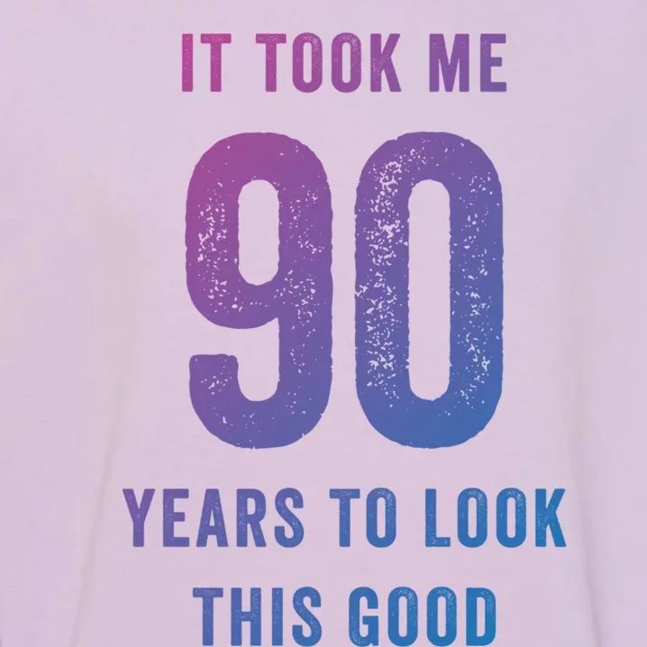 It Took Me 90 Years To Look This Good Awesome 90Th Birthday Gift Garment-Dyed Sweatshirt