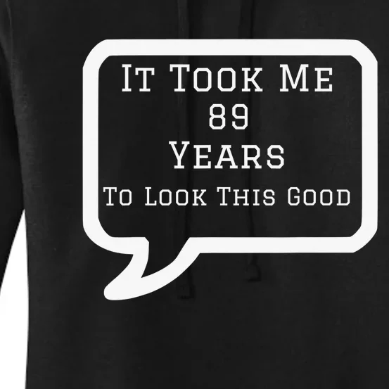 It Took Me 89 Years to Look This Good Women's Pullover Hoodie