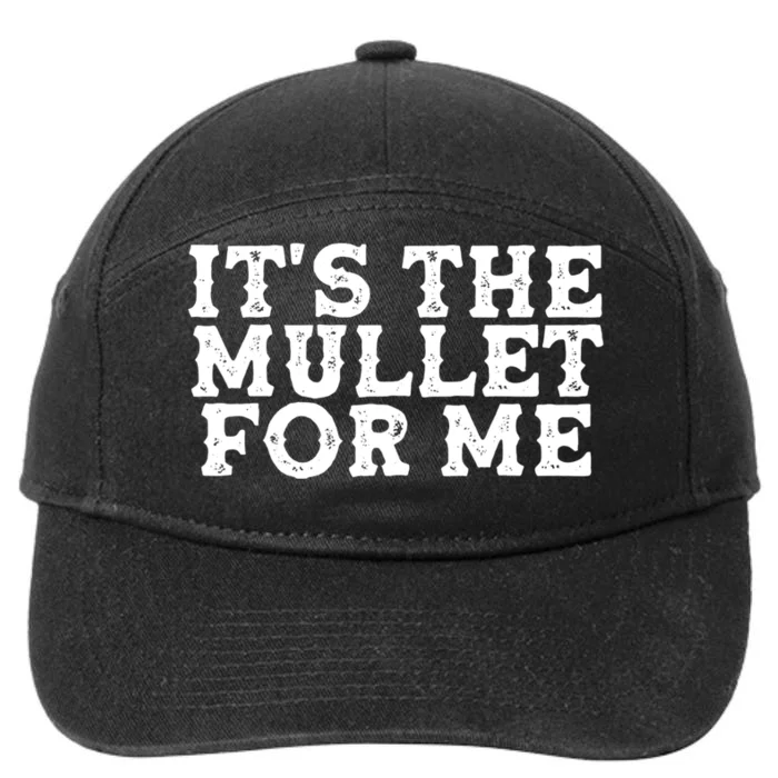 It's The Mullet For Me Funny 7-Panel Snapback Hat