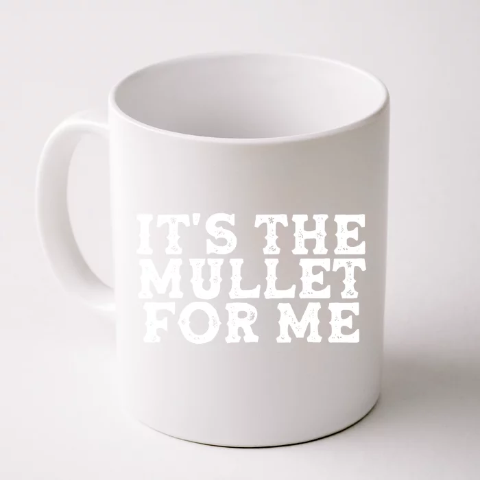 It's The Mullet For Me Funny Front & Back Coffee Mug