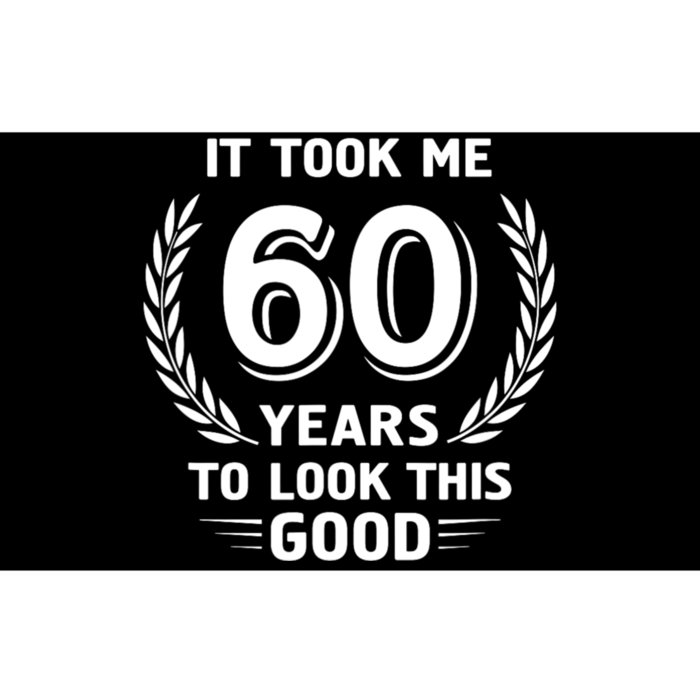 It Took Me 60 Years To Look This Good 60th Birthday Bumper Sticker