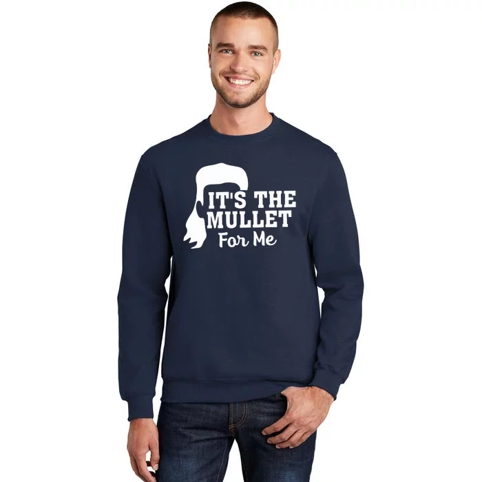 It's The Mullet For Me Funny Sweatshirt