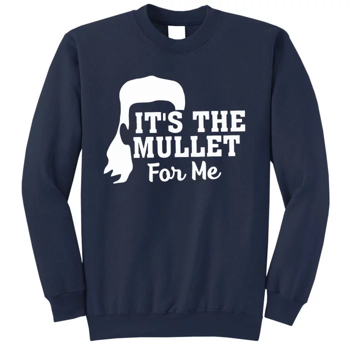 It's The Mullet For Me Funny Sweatshirt