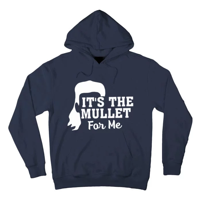 It's The Mullet For Me Funny Tall Hoodie