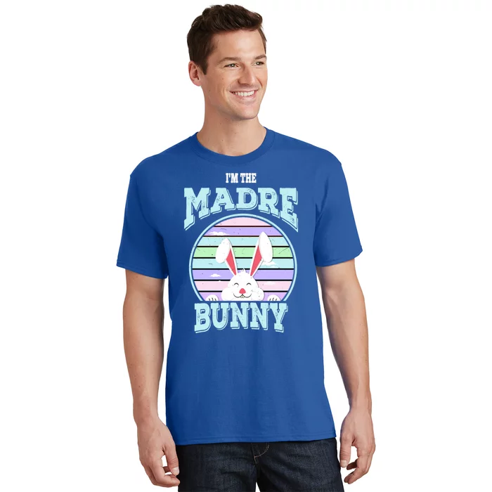 I'm The Madre Bunny Mom Matching Family Easter Sunday Gift T-Shirt